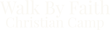 Walk By Faith Christian Camp